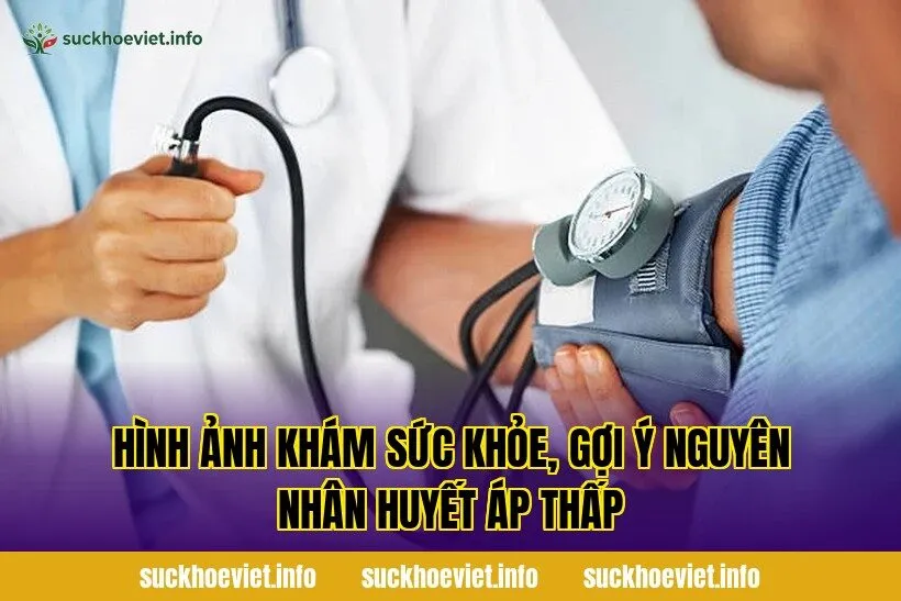 Hình ảnh khám sức khỏe, gợi ý nguyên nhân huyết áp thấp