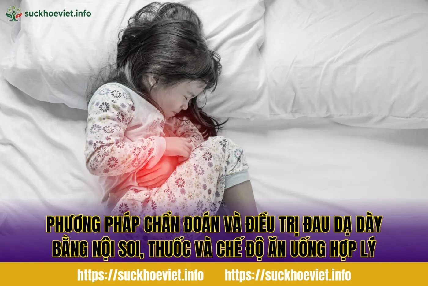 Phương pháp chẩn đoán và điều trị đau dạ dày bằng nội soi, thuốc và chế độ ăn uống hợp lý