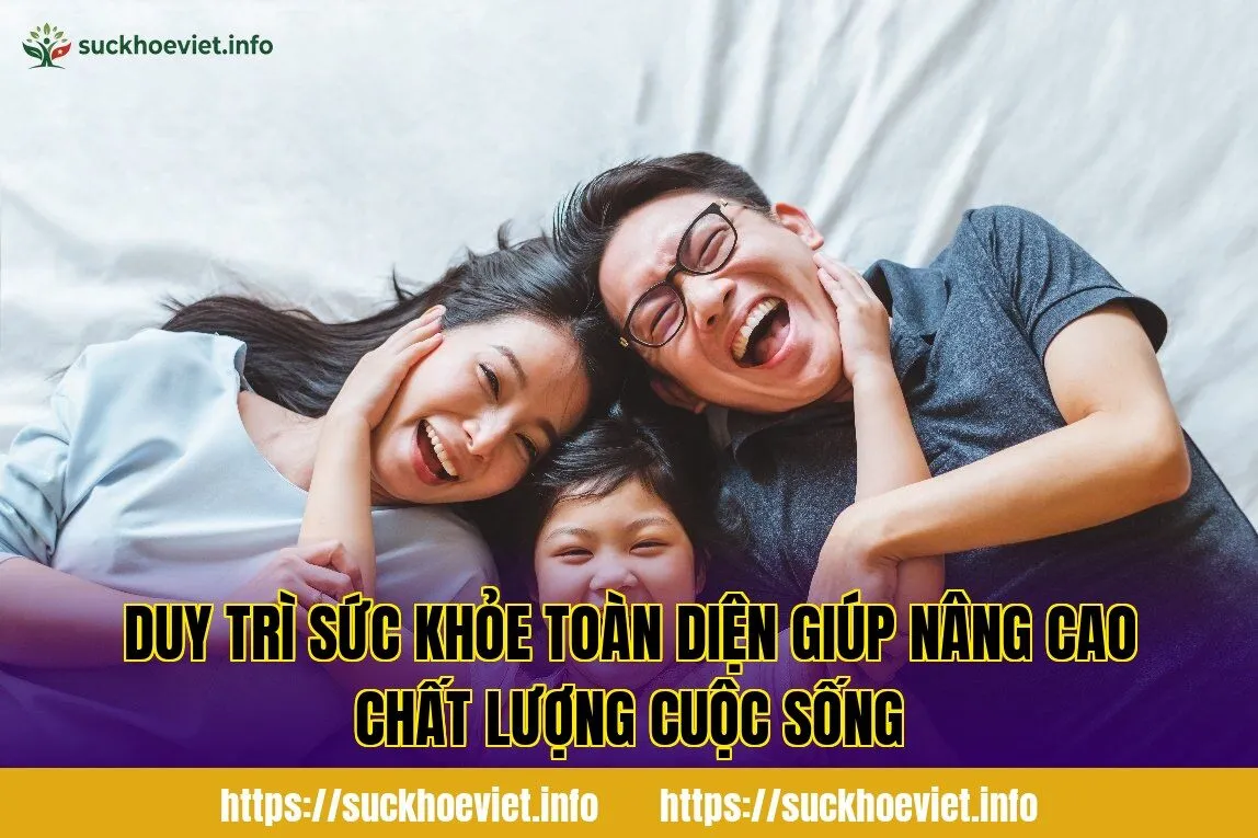 duy trì sức khỏe toàn diện giúp nâng cao chất lượng cuộc sống