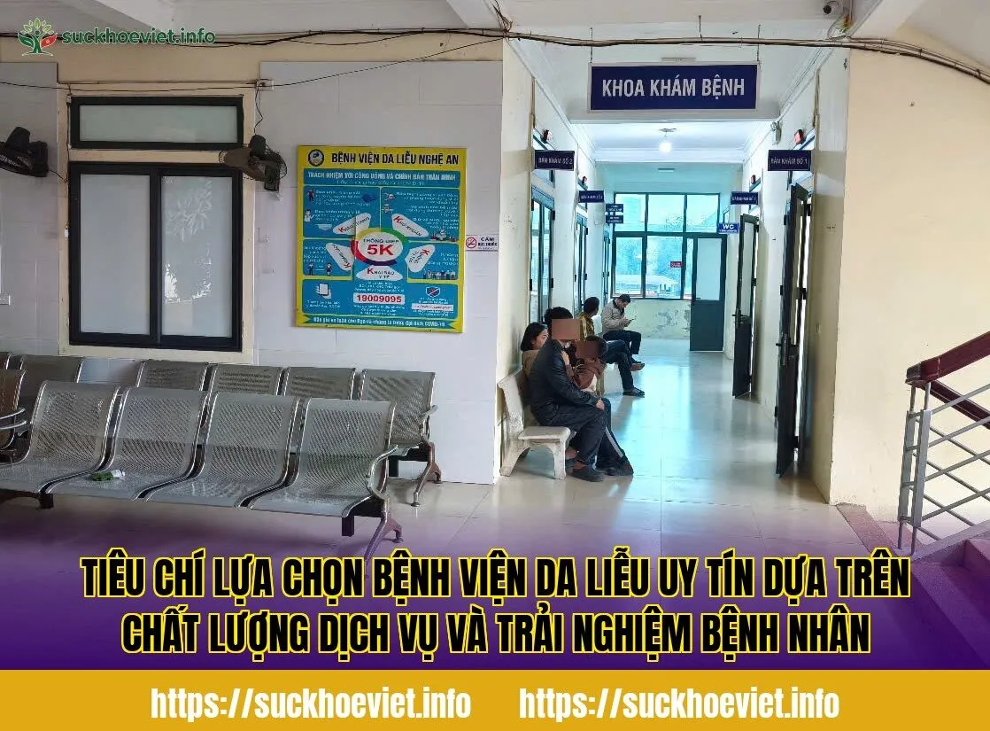 Tiêu chí lựa chọn bệnh viện da liễu uy tín dựa trên chất lượng dịch vụ và trải nghiệm bệnh nhân