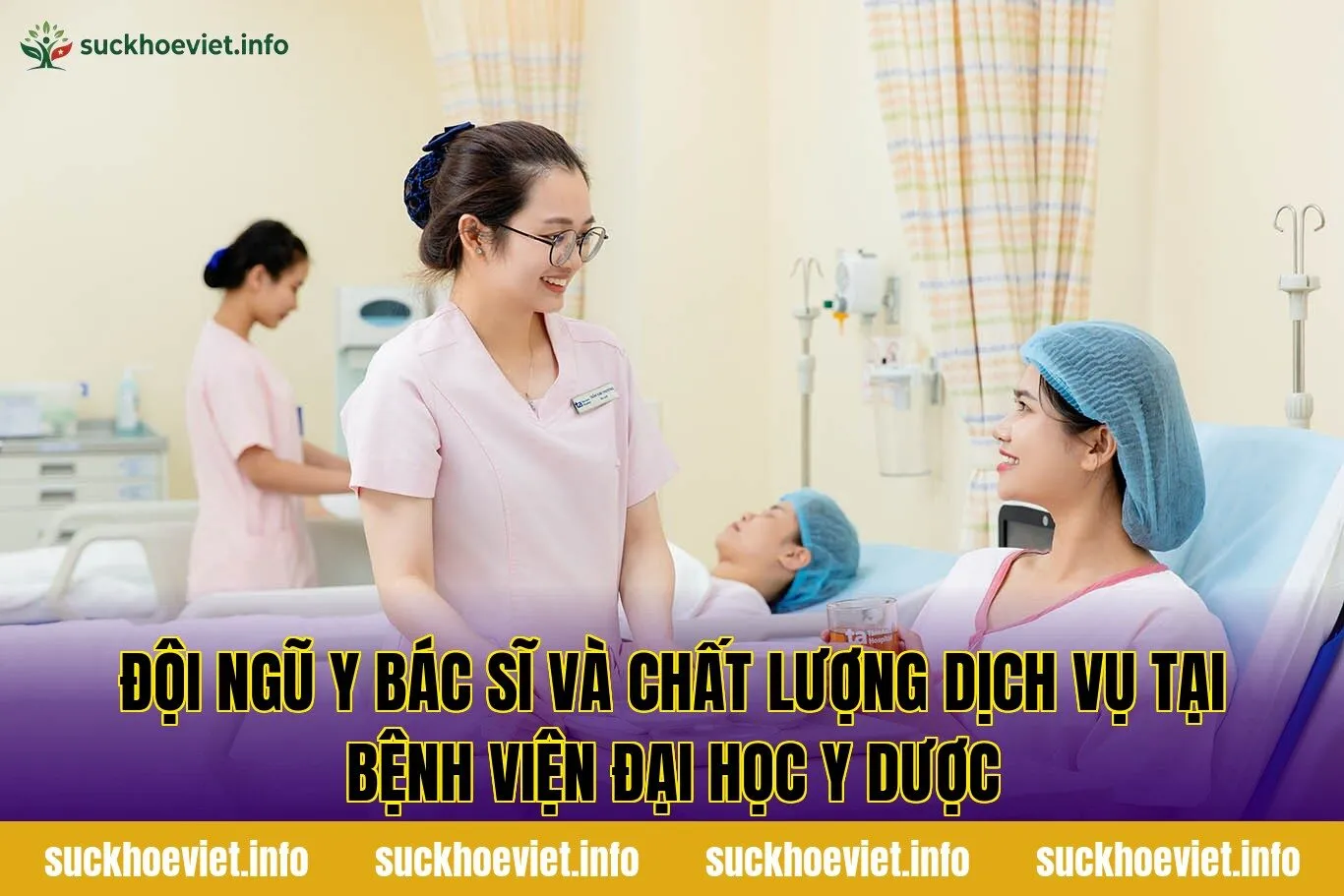 Đội ngũ y bác sĩ và chất lượng dịch vụ tại bệnh viện Đại học Y Dược