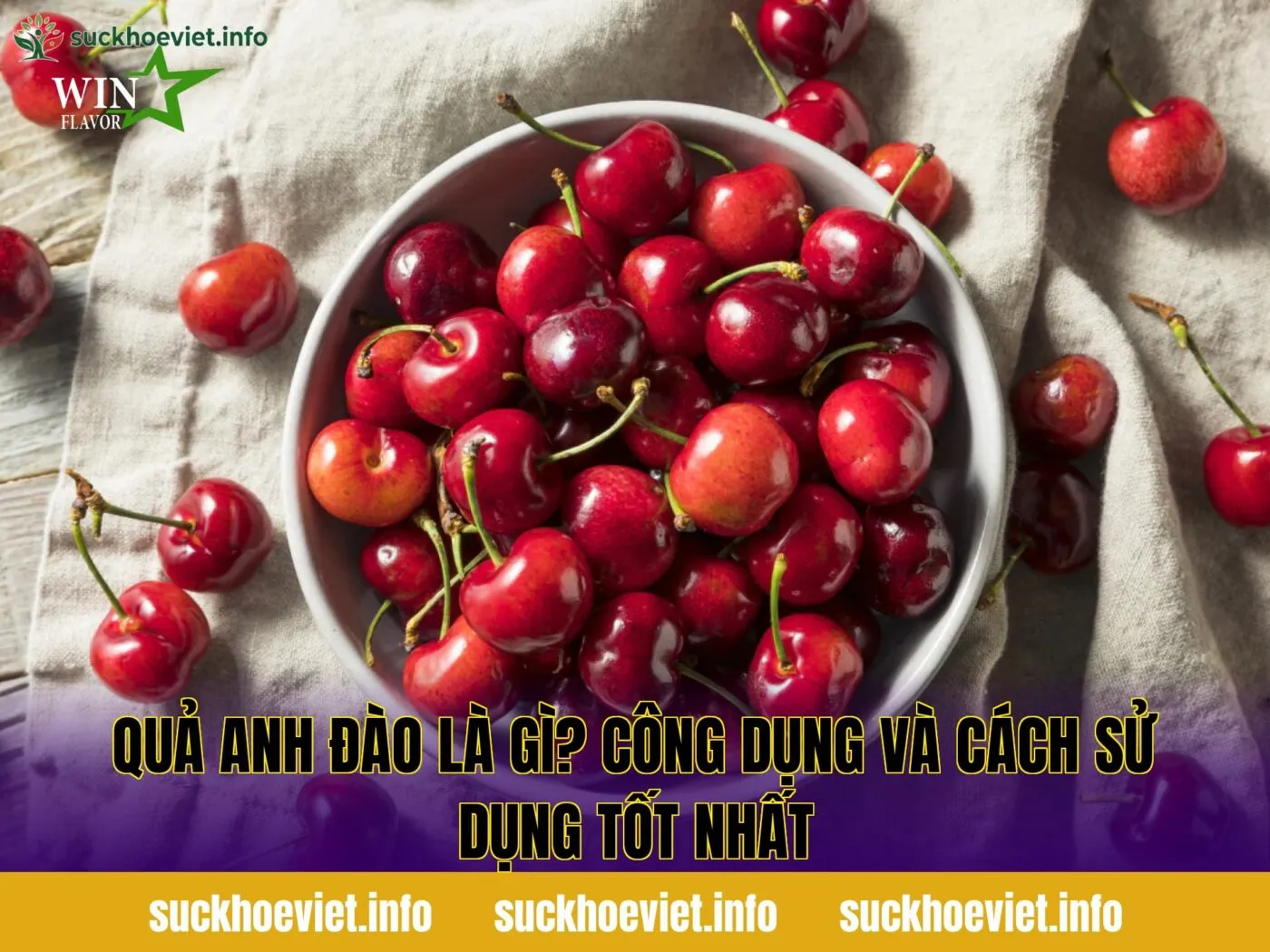 Quả anh đào là gì? Công dụng và cách sử dụng tốt nhất