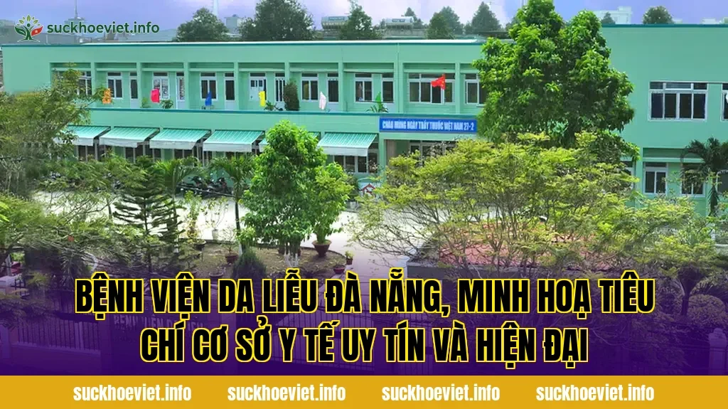 Bệnh viện da liễu Đà Nẵng, minh hoạ tiêu chí cơ sở y tế uy tín và hiện đại