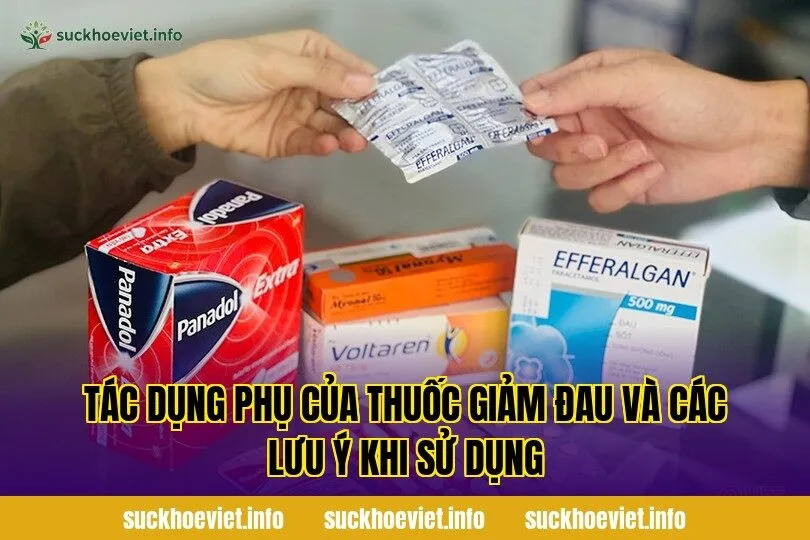 Tác dụng phụ của thuốc giảm đau và các lưu ý khi sử dụng