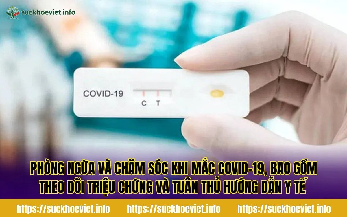 Phòng ngừa và chăm sóc khi mắc Covid-19, bao gồm theo dõi triệu chứng và tuân thủ hướng dẫn y tế