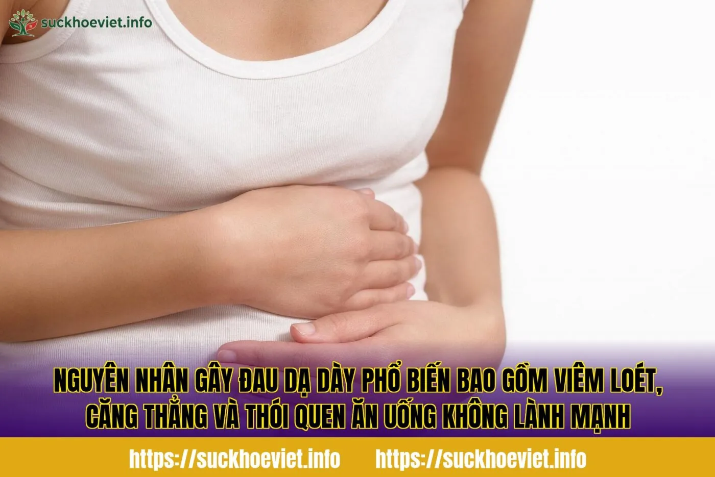 Nguyên nhân gây đau dạ dày phổ biến bao gồm viêm loét, căng thẳng và thói quen ăn uống không lành mạnh