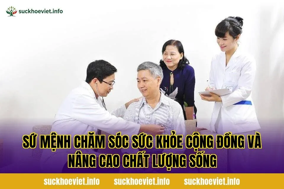 Sứ mệnh chăm sóc sức khỏe cộng đồng và nâng cao chất lượng sống