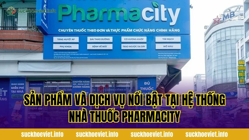 Sản phẩm và dịch vụ nổi bật tại hệ thống nhà thuốc Pharmacity