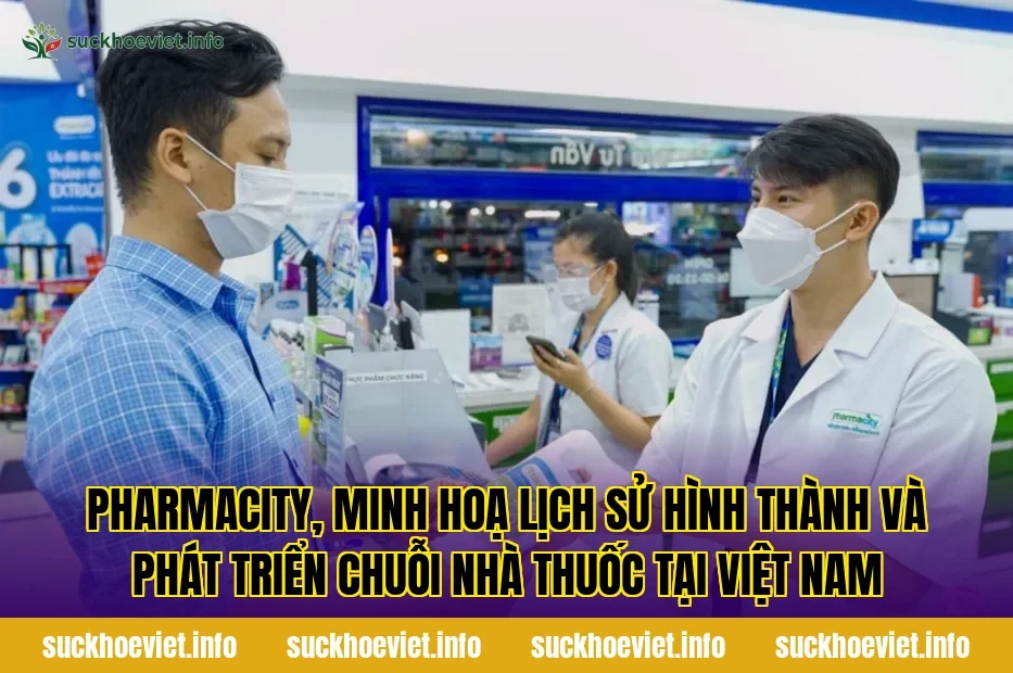 Pharmacity, minh hoạ lịch sử hình thành và phát triển chuỗi nhà thuốc tại Việt Nam