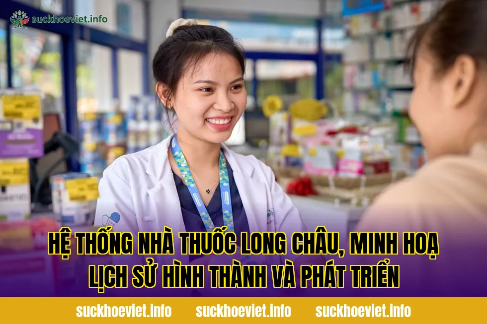 Hệ thống nhà thuốc Long Châu, minh hoạ lịch sử hình thành và phát triển