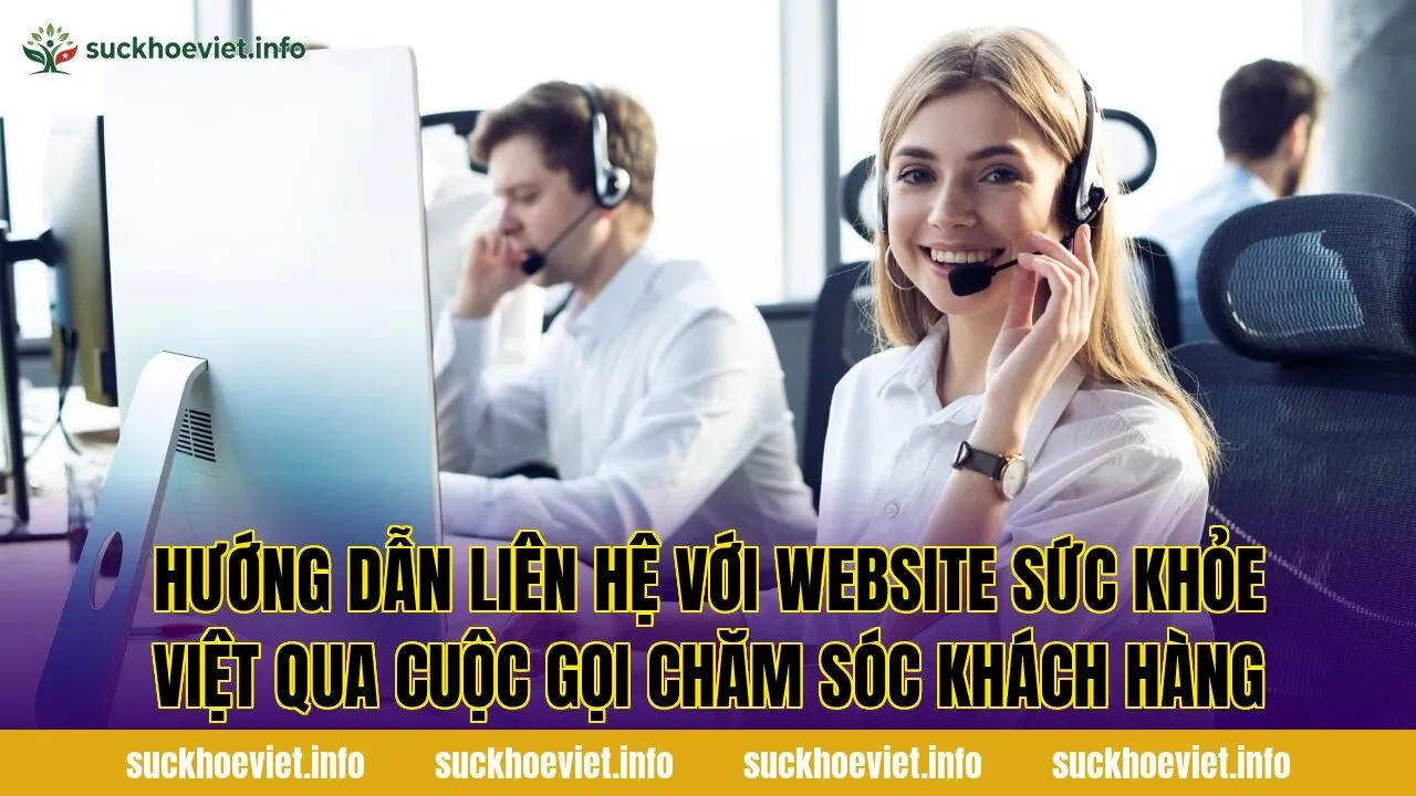 Hướng dẫn liên hệ với website Sức Khỏe Việt qua cuộc gọi chăm sóc khách hàng