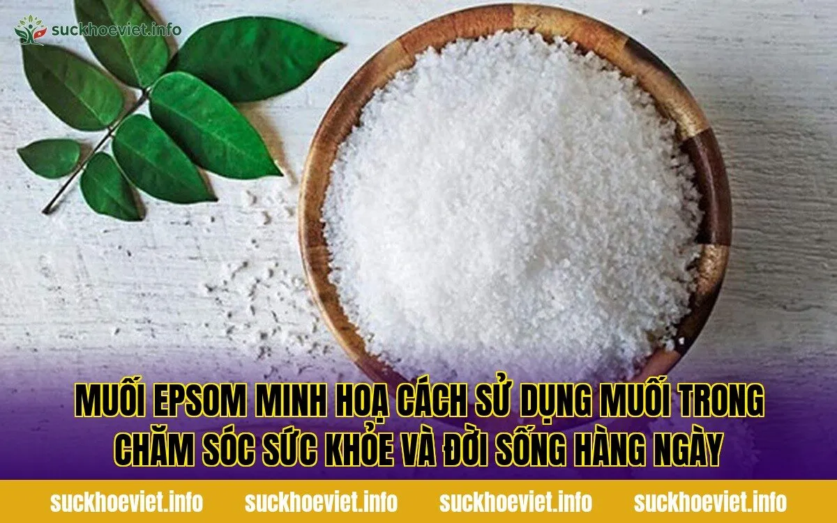Muối Epsom minh hoạ cách sử dụng muối trong chăm sóc sức khỏe và đời sống hàng ngày