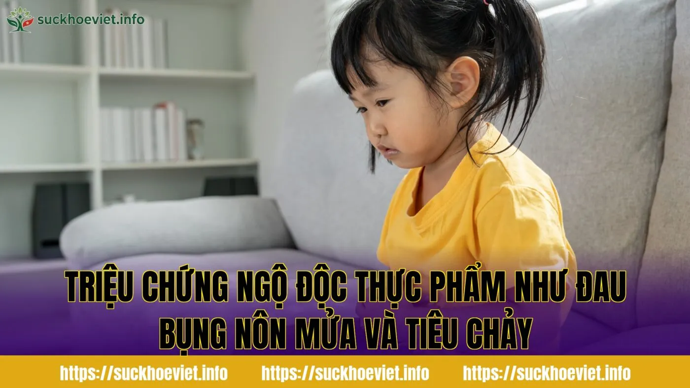 triệu chứng ngộ độc thực phẩm như đau bụng nôn mửa và tiêu chảy