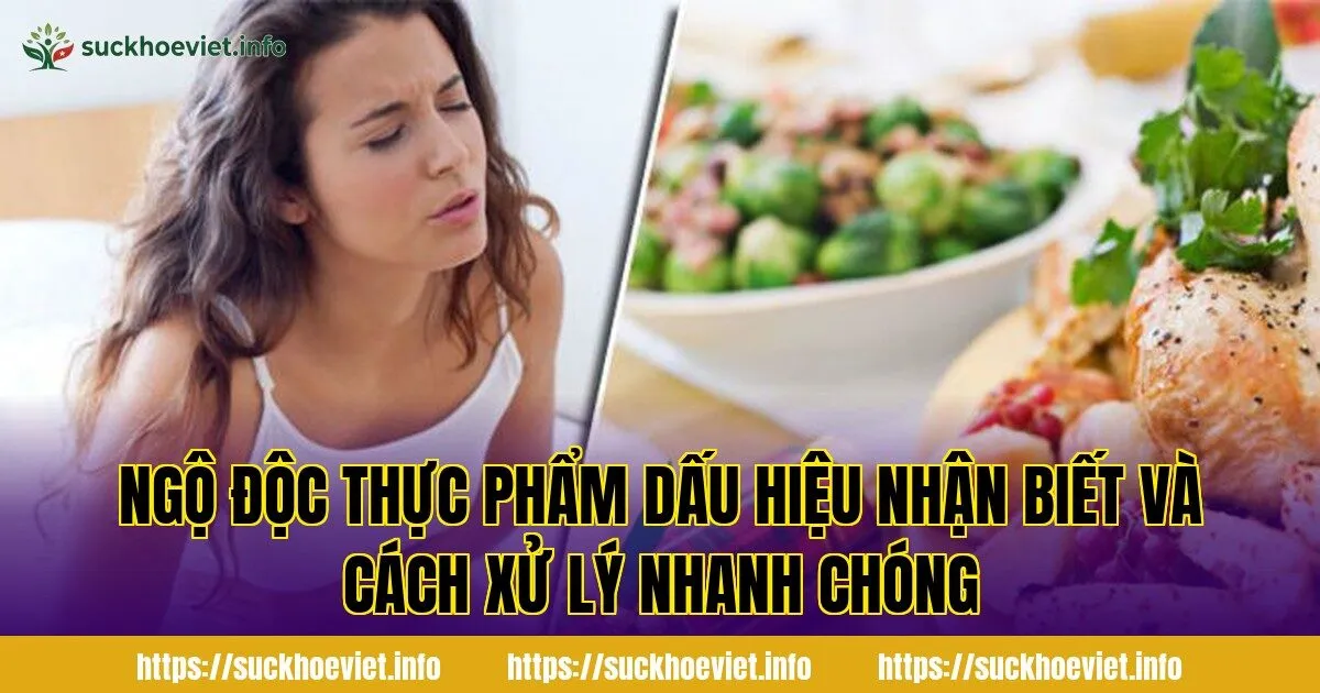 Ngộ độc thực phẩm dấu hiệu nhận biết và cách xử lý nhanh chóng