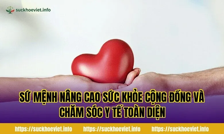 sứ mệnh nâng cao sức khỏe cộng đồng và chăm sóc y tế toàn diện