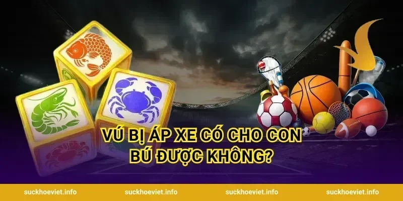 Vú Bị Áp Xe Có Cho Con Bú Được Không?
