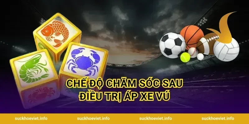 Chế Độ Chăm Sóc Sau Điều Trị Áp Xe Vú