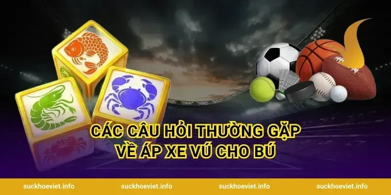 Các Câu Hỏi Thường Gặp Về Áp Xe Vú Cho Bú