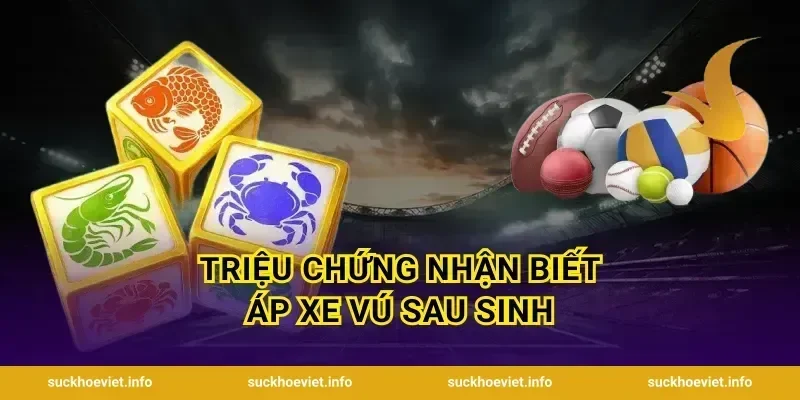 Triệu Chứng Nhận Biết Áp Xe Vú Sau Sinh