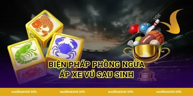 Biện Pháp Phòng Ngừa Áp Xe Vú Sau Sinh