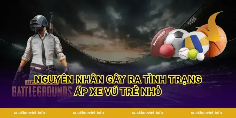 Nguyên nhân gây ra tình trạng áp xe vú trẻ nhỏ