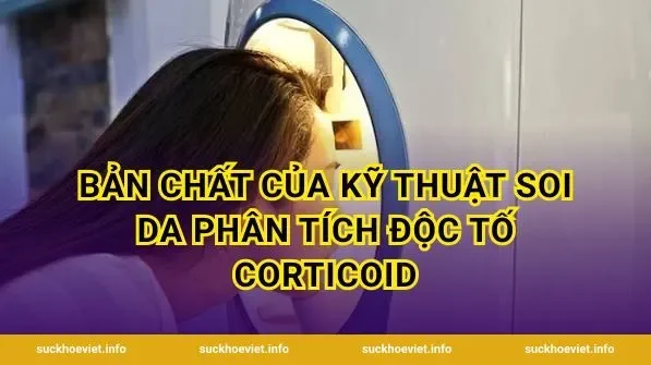 Bản chất của kỹ thuật soi da phân tích độc tố corticoid