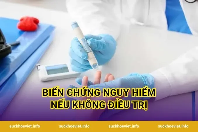 Biến Chứng Nguy Hiểm Nếu Không Điều Trị