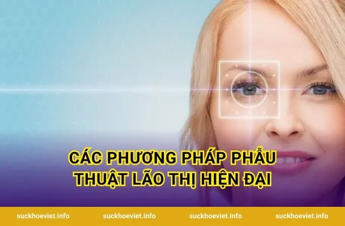 Các Phương Pháp Phẫu Thuật Lão Thị Hiện Đại