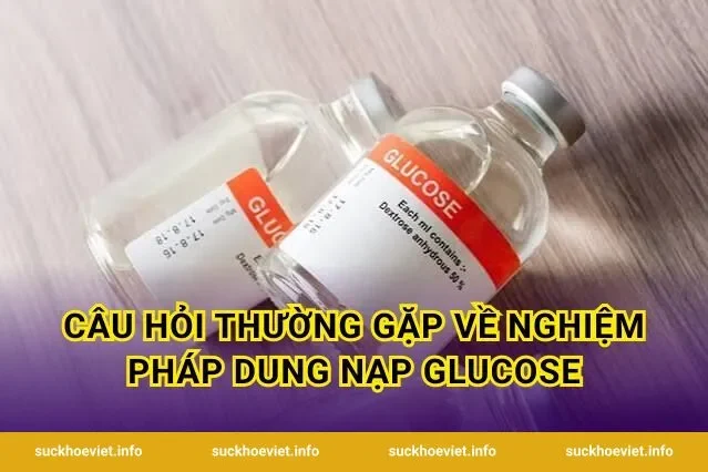 Câu hỏi thường gặp về nghiệm pháp dung nạp glucose