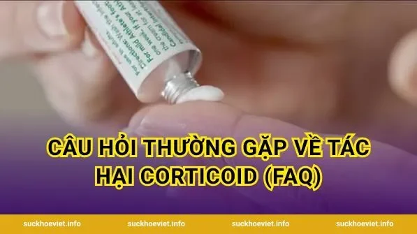 Câu hỏi thường gặp về tác hại corticoid (FAQ)