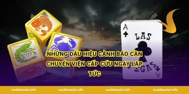 Những dấu hiệu cảnh báo cần chuyển viện cấp cứu ngay lập tức