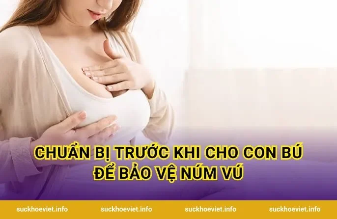 Chuẩn bị trước khi cho con bú để bảo vệ núm vú