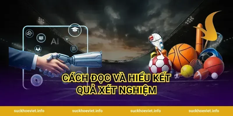 Cách Đọc Và Hiểu Kết Quả Xét Nghiệm