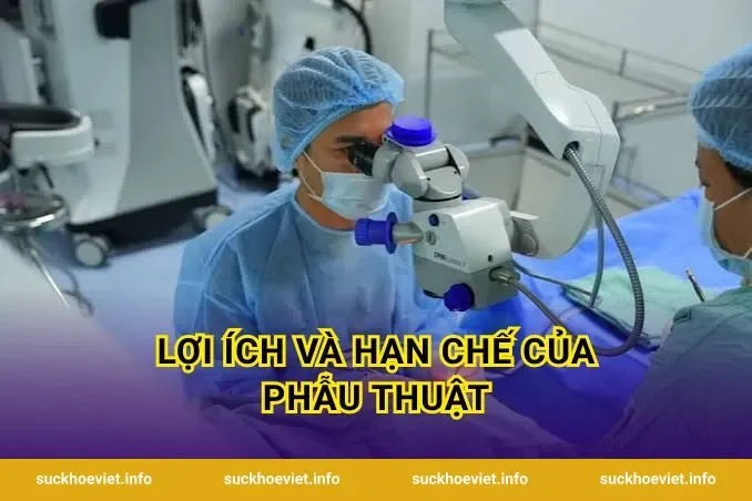 Lợi Ích Và Hạn Chế Của Phẫu Thuật