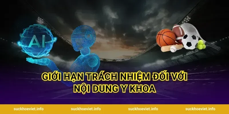 Giới hạn trách nhiệm đối với nội dung y khoa