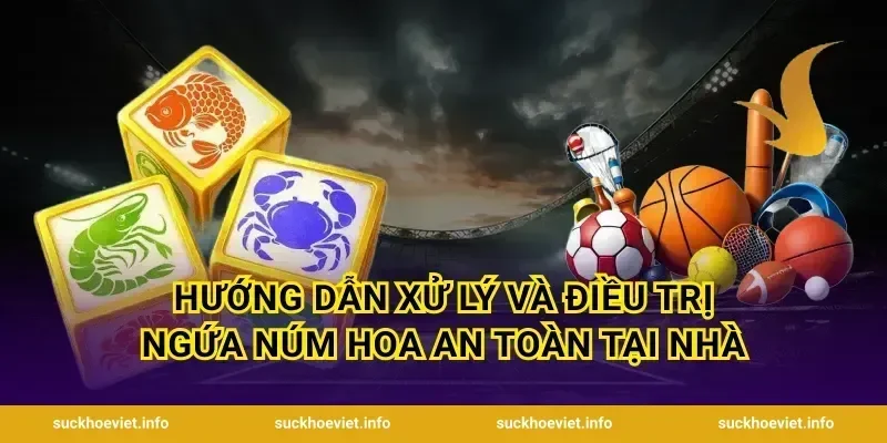 Hướng dẫn xử lý và điều trị ngứa núm hoa an toàn tại nhà