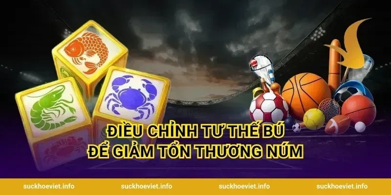 Điều chỉnh tư thế bú để giảm tổn thương núm