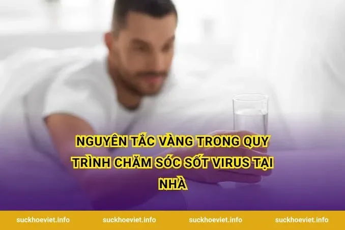 Nguyên tắc vàng trong quy trình chăm sóc sốt virus tại nhà