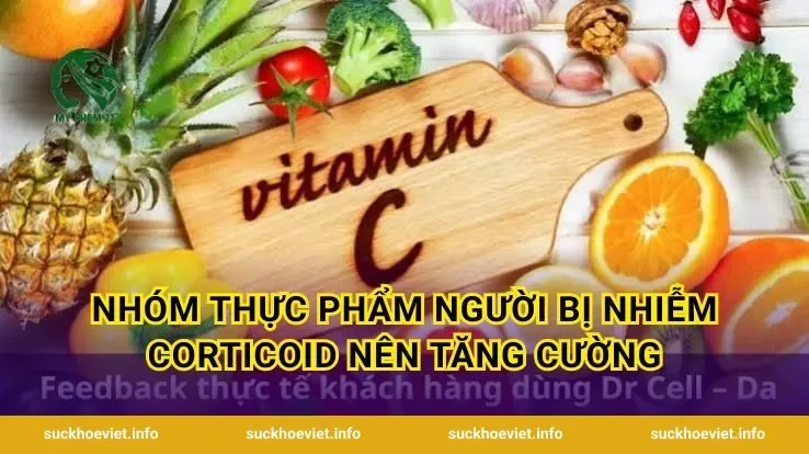 Nhóm thực phẩm người bị nhiễm corticoid nên tăng cường