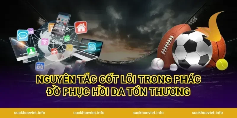 Nguyên tắc cốt lõi trong phác đồ phục hồi da tổn thương