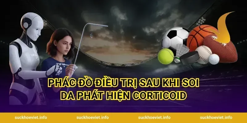 Phác đồ điều trị sau khi soi da phát hiện corticoid