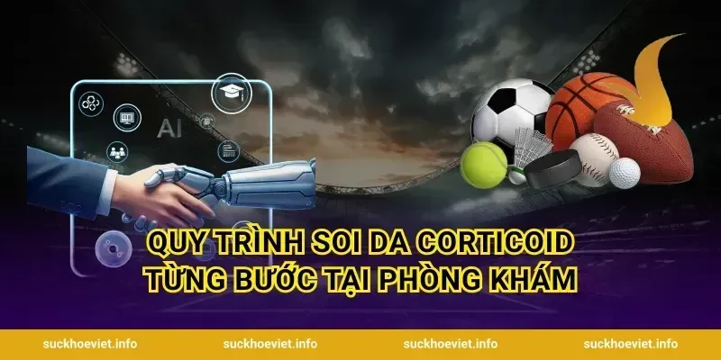 Quy Trình Soi Da Corticoid Từng Bước Tại Phòng Khám