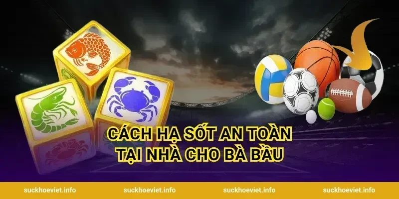 Cách hạ sốt an toàn tại nhà cho bà bầu