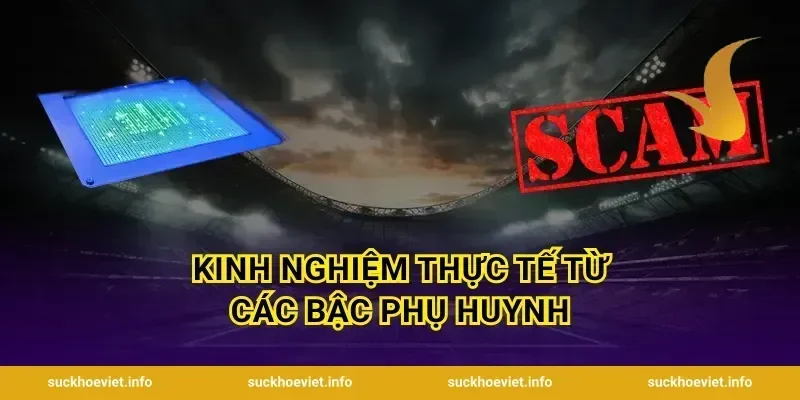 Kinh Nghiệm Thực Tế Từ Các Bậc Phụ Huynh