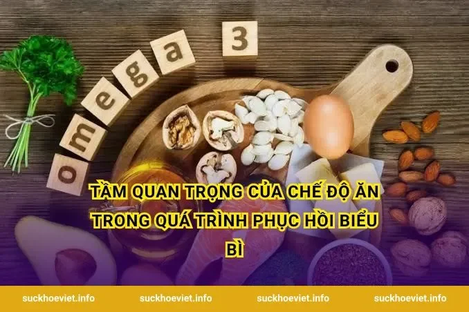 Tầm quan trọng của chế độ ăn trong quá trình phục hồi biểu bì