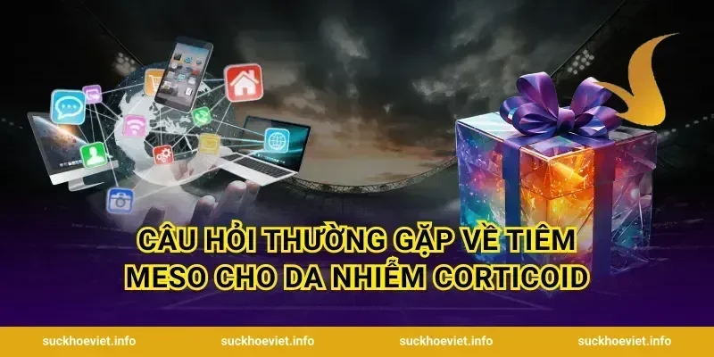 Câu hỏi thường gặp về tiêm meso cho da nhiễm corticoid