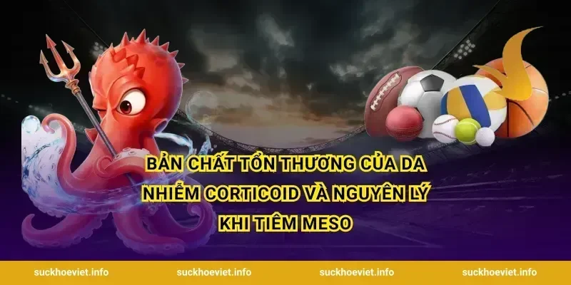 Bản chất tổn thương của da nhiễm corticoid và nguyên lý khi tiêm meso